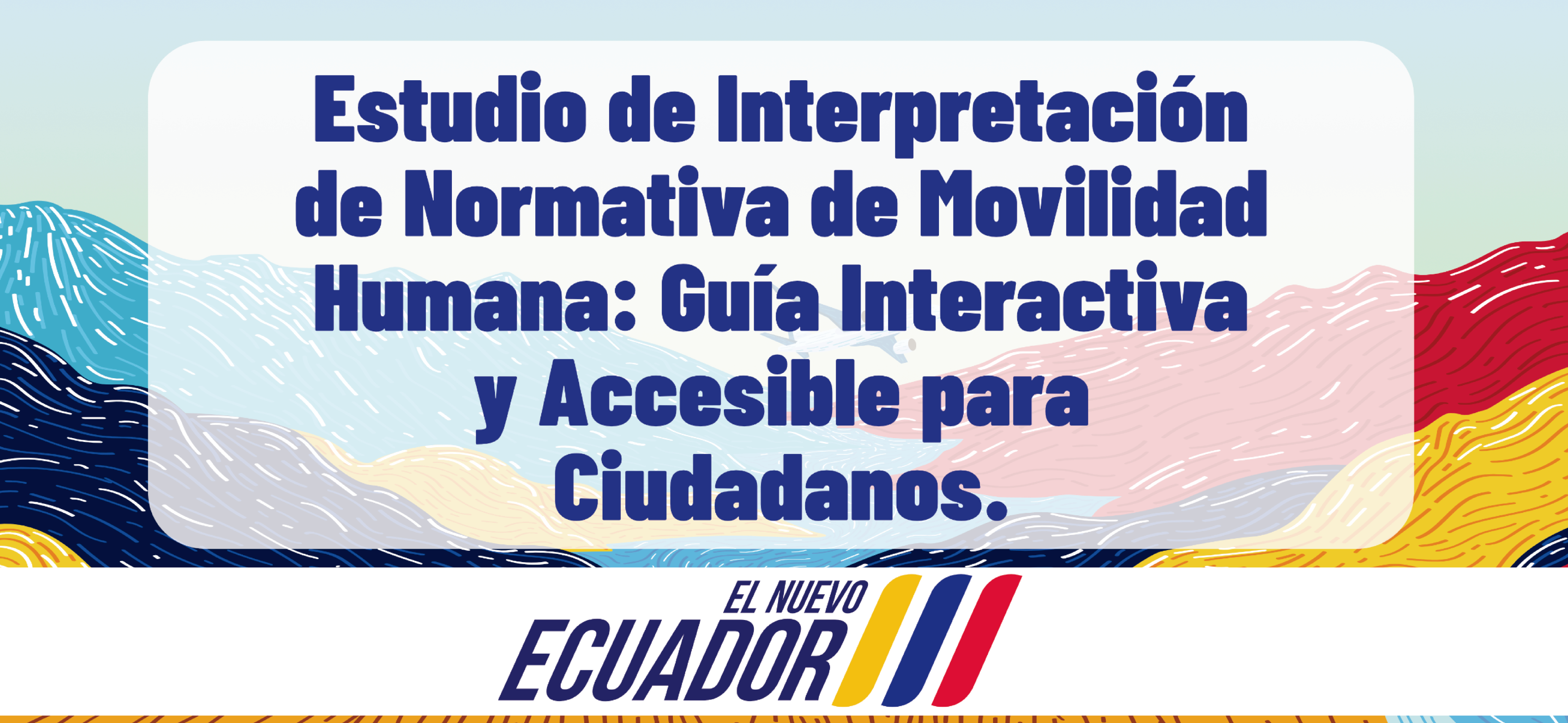 Estudio de Interpretación de Normativa de Movilidad Humana: Guía Interactiva y Accesible para Ciudadanos